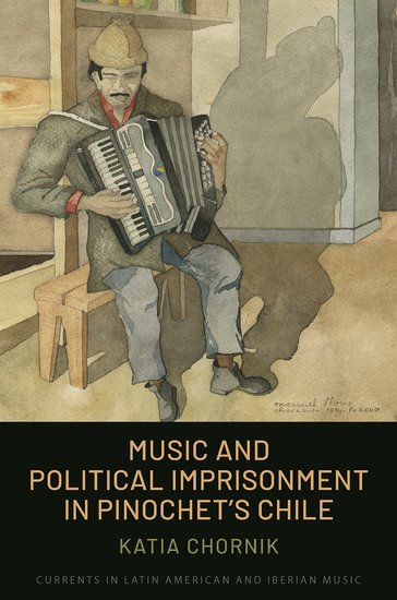 Music and Political Imprisonment in Pinochet’s Chile