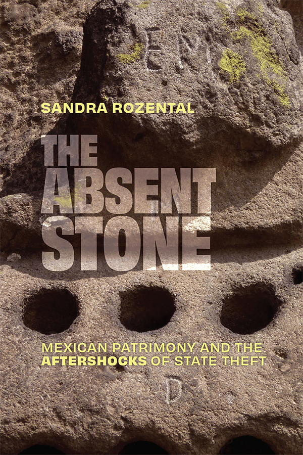The Absent Stone: Mexican Patrimony and the Aftershocks of State Theft