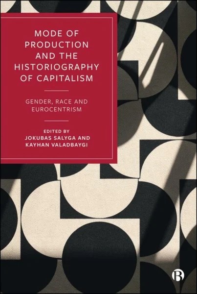 Mode of Production and the Historiography of Capitalism: Gender, Race and&nbsp;Eurocentrism