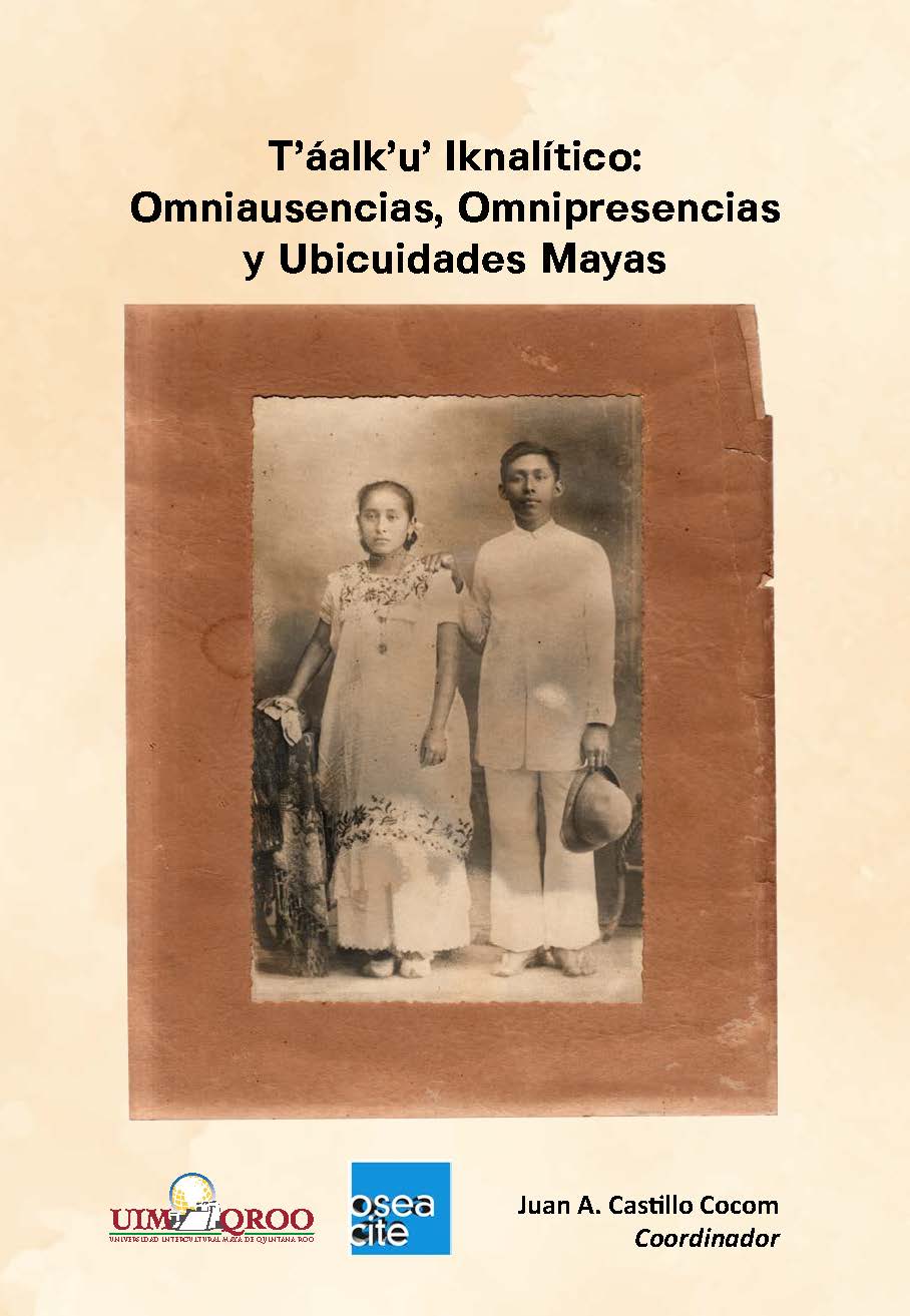 T’áalk’u’ Iknalítico: Omniausencias, Omnipresencias y Ubicuidades&nbsp;Mayas