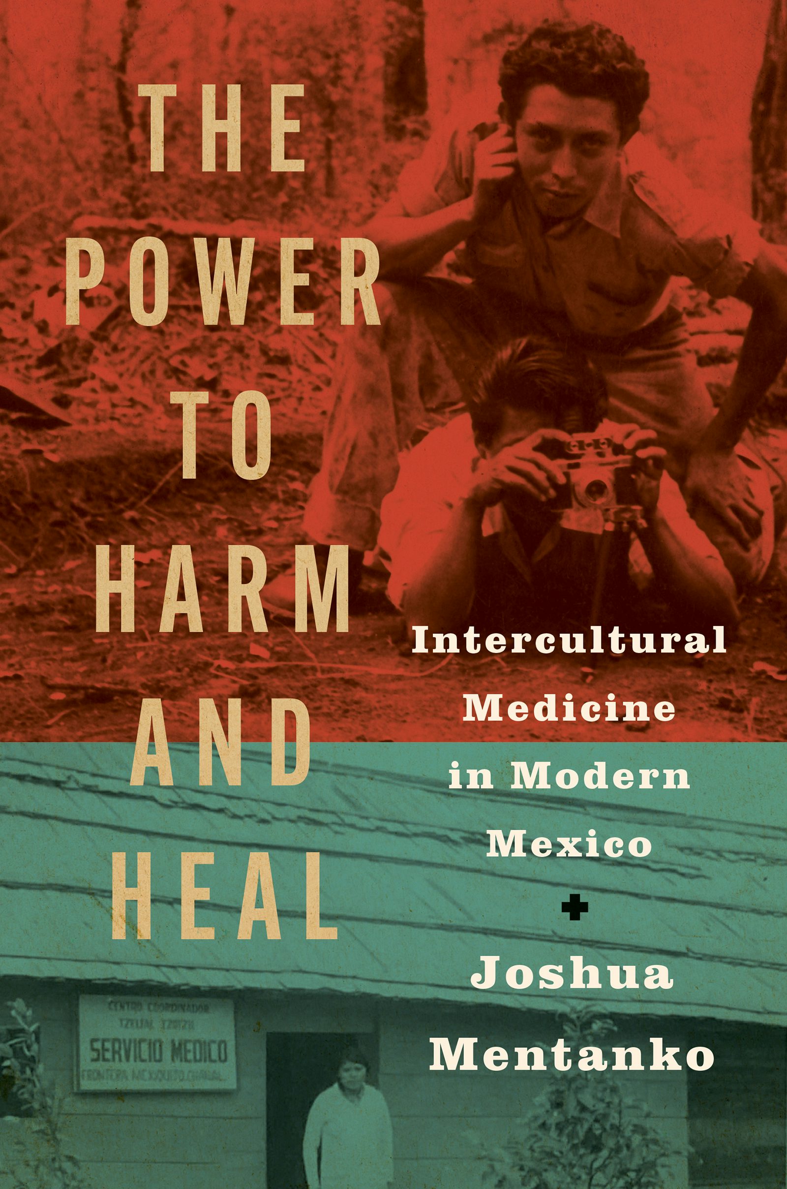 The Power to Harm and Heal: Intercultural Medicine in Modern&nbsp;Mexico