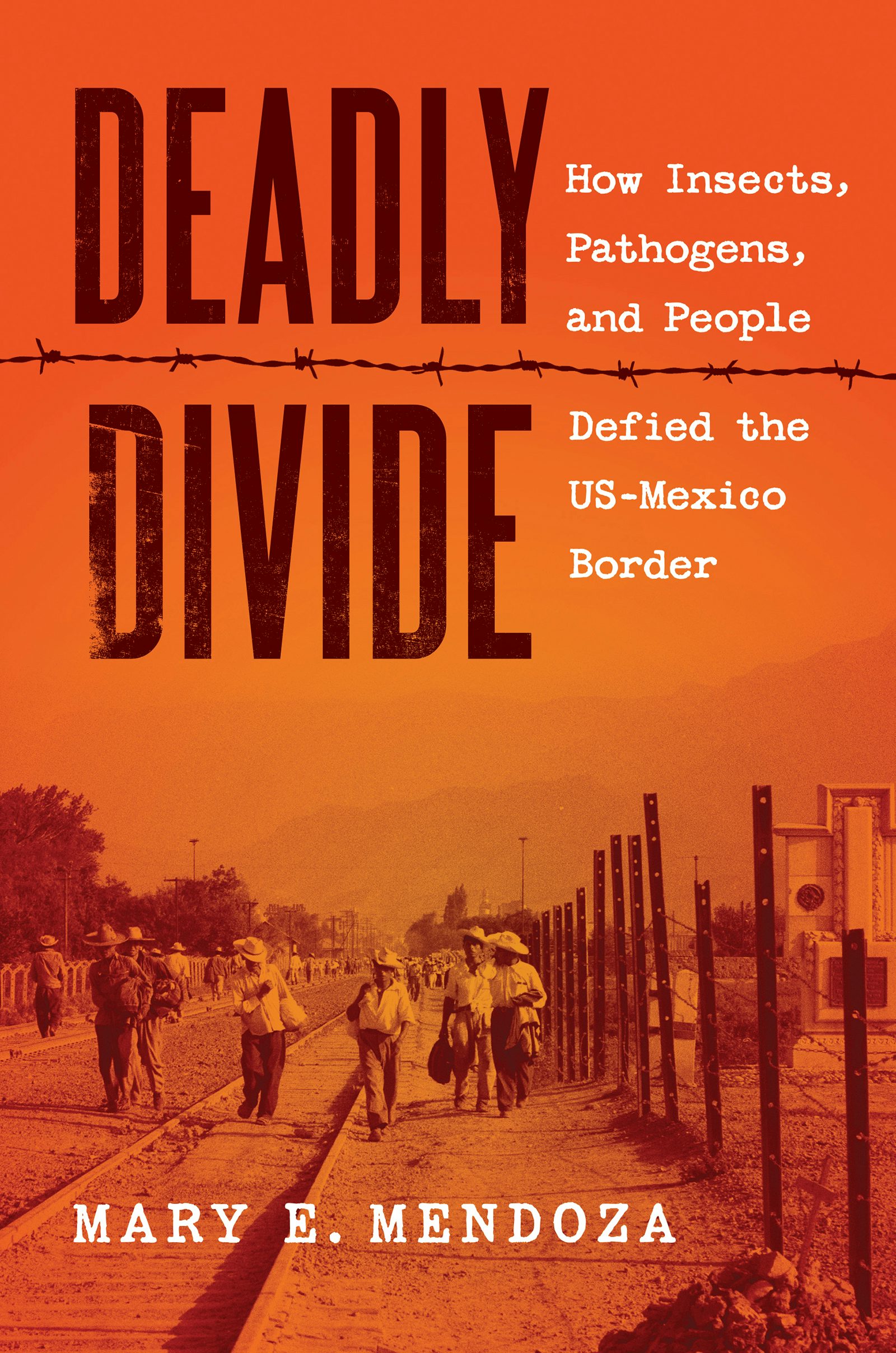 Deadly Divide: How Insects, Pathogens, and People Defied the US-Mexico&nbsp;Border