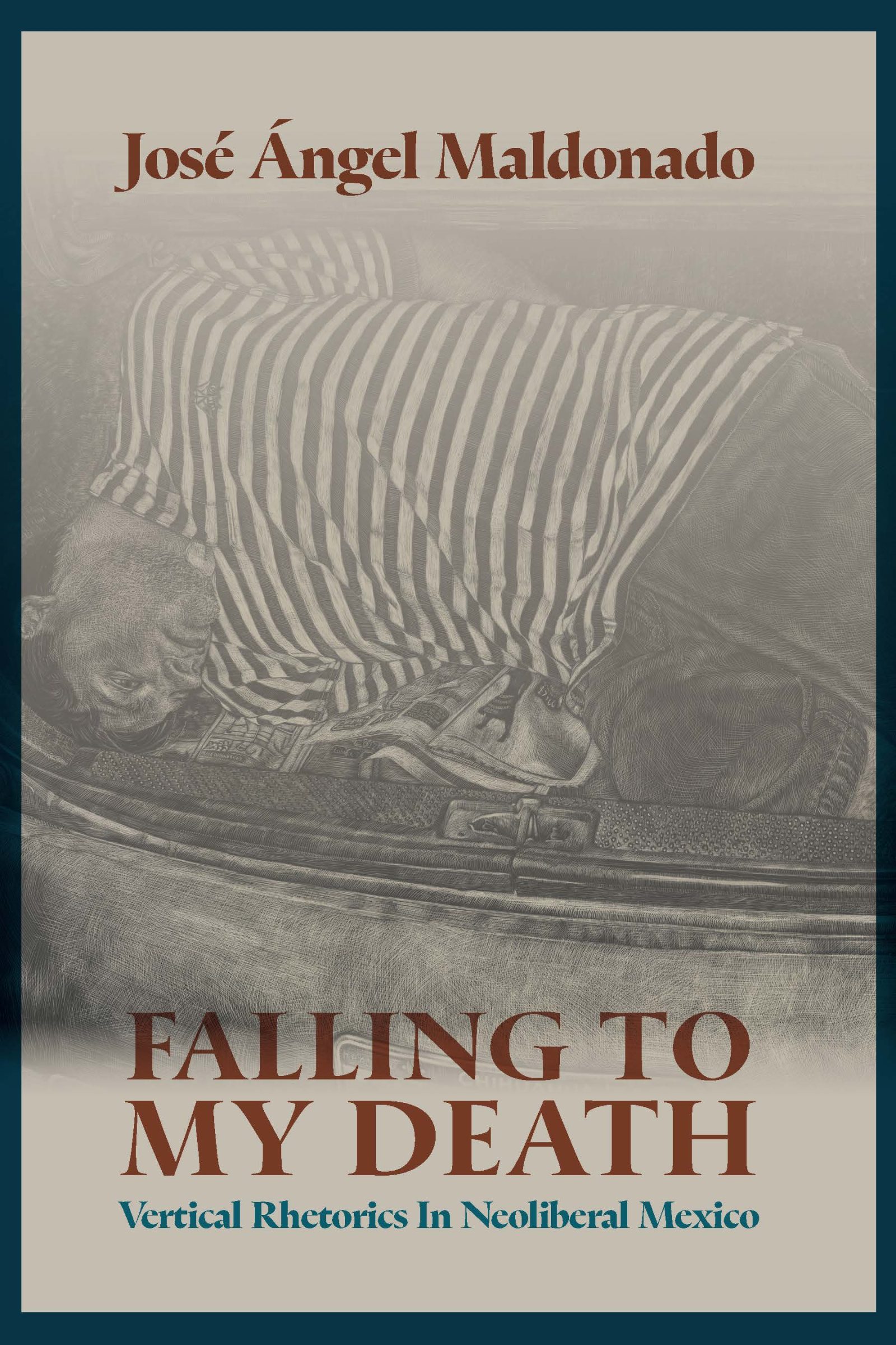 Falling to My Death: Vertical Rhetorics in Neoliberal&nbsp;Mexico