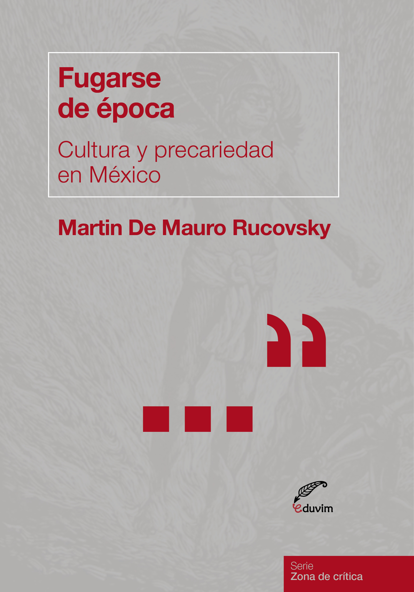 Fugarse de época: cultura y precariedad en&nbsp;México