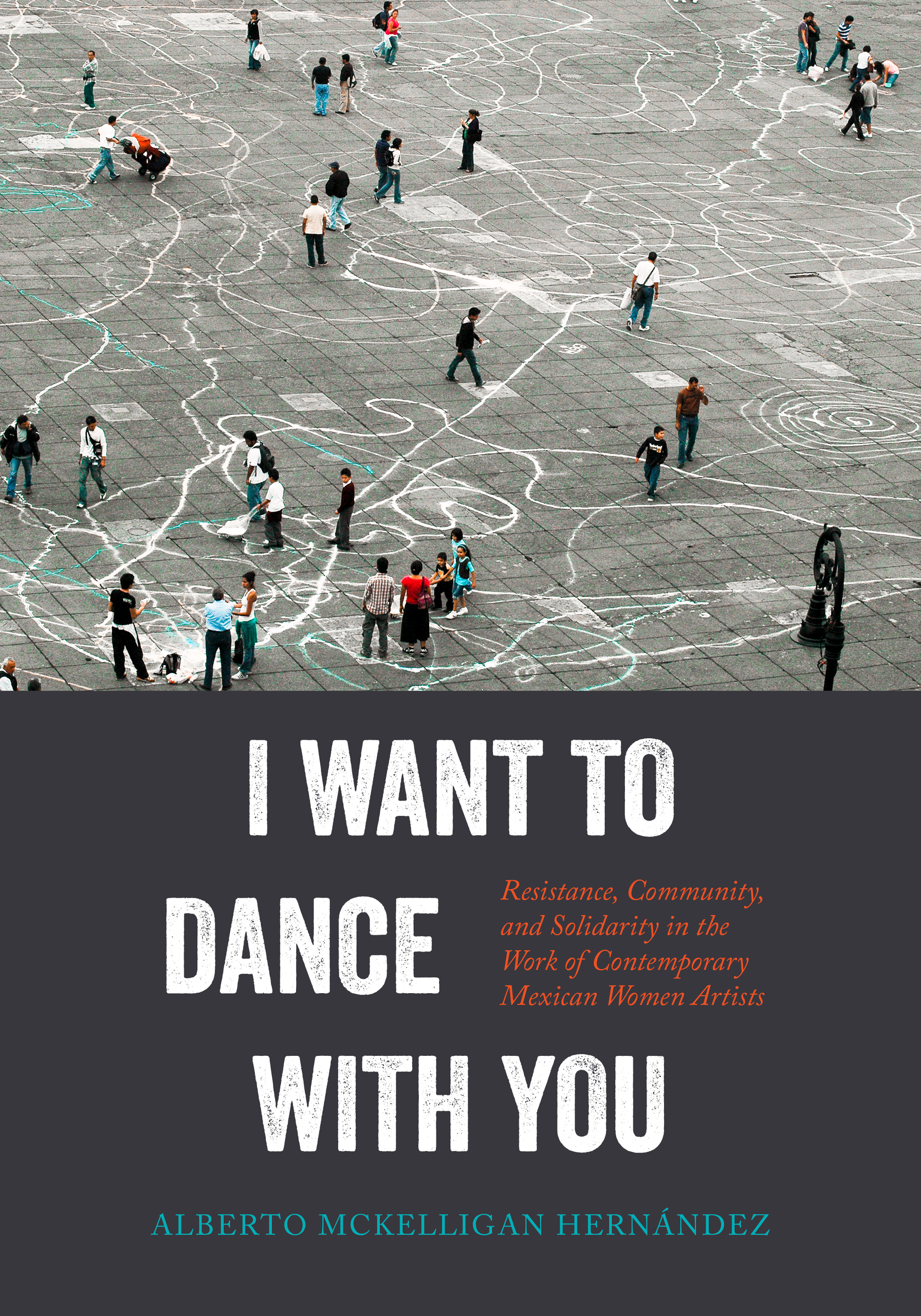 I Want to Dance with You: Resistance, Community, and Solidarity in the Work of Contemporary Mexican Women&nbsp;Artists